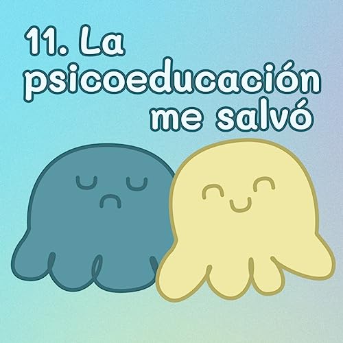 Page de couverture de 11. La PSICOEDUCACIÓN me salvó • La historia de Nancilú de BIPOCLUB