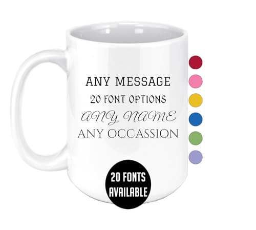 Personalized Coffee Mug with Custom Text message, 15oz White Ceramic Mug, Your Text Here, Great gifts for moms, dads, girlfriends or boyfriends, or for Anniversary and housewarming parties, Dye