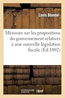 Mémoire Sur Les Propositions Du Gouvernement Relatives À Une Nouvelle Législation Fiscale: Sur Les Bières Et À La Part Qui Leur Est Faite Dans Le Dégr 2014521336 Book Cover