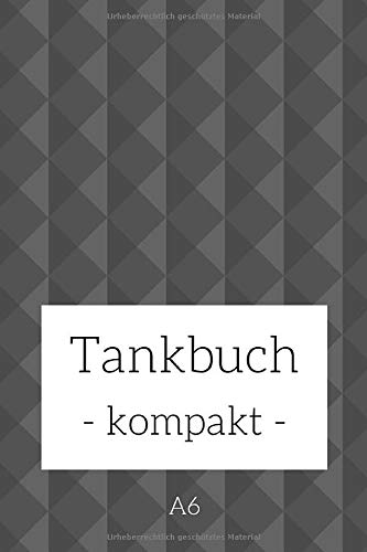 Tankbuch - kompakt - A6: Spritverbrauch im Blick | Tankheft für KFZ | tabellarische Dokumentation v Tankbuch - kompakt - A6: Spritverbrauch im Blick | Tankheft für KFZ | tabellarische Dokumentation v
