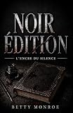  NOIR ÉDITION L’Encre du silence: Elle est morte depuis dix ans. Pourtant, son écriture n’a pas changé. Un suspense impossible à lâcher