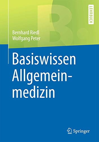 Basiswissen Allgemeinmedizin (Springer-Lehrbuch) Basiswissen Allgemeinmedizin (Springer-Lehrbuch)
