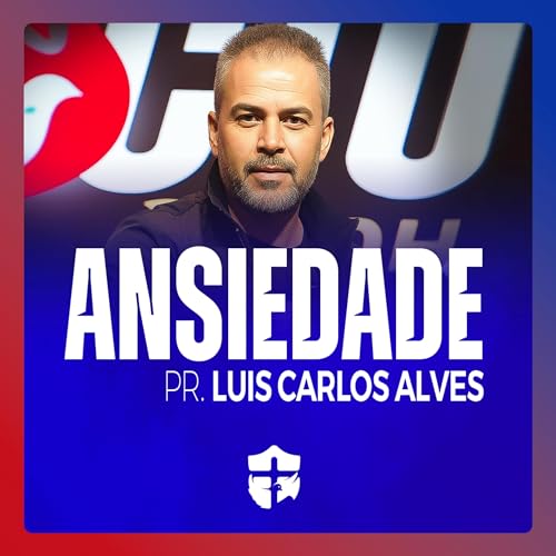 Ansiedade &bull; Pr. Lu&iacute;s Carlos Alves &bull; Igreja Crist&atilde; Templo do Louvor