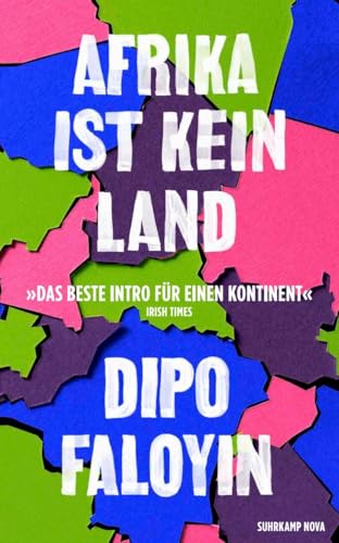 Afrika ist kein Land: Das Manifest gegen Dummheit, Faulheit und Einfachheit im Umgang mit der Vielgestaltigkeit des afrikanischen Kontinents | SPIEGEL Bestseller (suhrkamp nova) Afrika ist kein Land: Das Manifest gegen Dummheit, Faulheit und Einfachheit im Umgang mit der Vielgestaltigkeit des afrikanischen Kontinents | SPIEGEL Bestseller (suhrkamp nova)