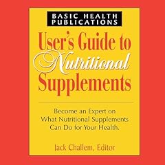 User's Guide to Nutritional Supplements Audiobook By Jack Challem cover art