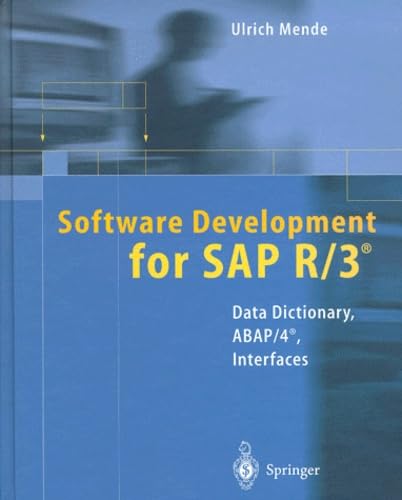 Software Development for SAP R/3®: Data Dictionary, ABAP/4®, Interfaces: Data Dictionary, ABAP/4, Interfaces