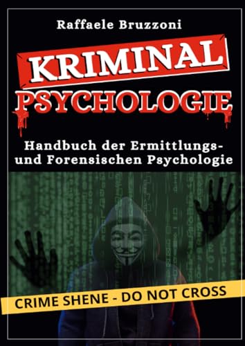 Kriminalpsychologie: Handbuch der Ermittlungs- und forensischen Psychologie