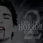 Cover of Chilling Horror Stories, Volume 2