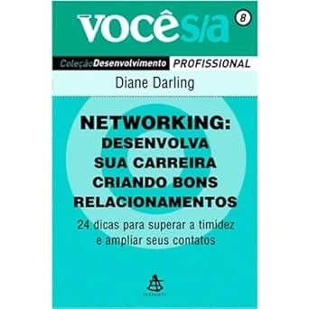 Networking. Desenvolva Sua Carreira Criando Bons Relacionamentos - Coleção Você S/A