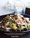 Ancient Grains for Modern Meals: Mediterranean Whole Grain Recipes for Barley, Farro, Kamut, Polenta, Wheat Berries & More
