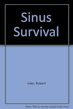 Paperback Sinus Survival: A Self-Help Guide for Allergies, Bronchitis, Colds, and Sinusitis Book