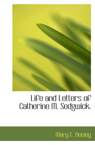 Life and Letters of Catherine M. Sedgwick. 1115291009 Book Cover