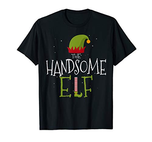 I'm The Handsome Elf Christmas Funny Matching Group Xmas T-Shirt