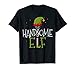 I'm The Handsome Elf Christmas Funny Matching Group Xmas T-Shirt