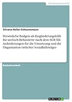 Pers�nliche Budgets als Eingliederungshilfe f�r seelisch Behinderte nach dem SGB XII. Anforderungen f�r die Umsetzung und die Organisation �rtlicher Sozialhilfetr�ger 3668058814 Book Cover