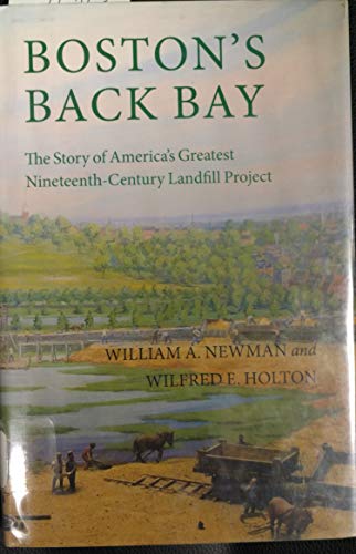Boston’s Back Bay: The Story of America’s Greatest Nineteenth-Century Landfill Project