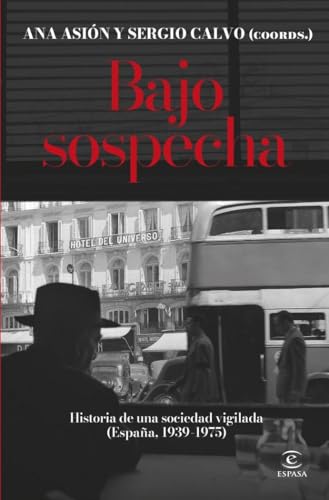 Bajo sospecha: Historia de una sociedad vigilada (España, 1939-1975) (NO FICCIÓN)