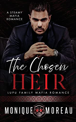 The Chosen Heir: A Dark Romanian Mafia Romance: A Steamy Mafia Romance