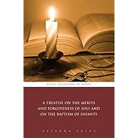 A Treatise on the Merits and Forgiveness of Sins and on the Baptism of Infants