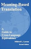 Meaning-Based Translation: A Guide to Cross-Language Equivalence, 2nd edition