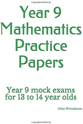 Year 9 Mathematics Practice Papers: Year 9 mock exams for 13 to 14 year olds