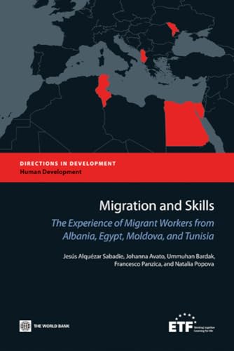 Migration and Skills: The Experience of Migrant Workers from Albania, Egypt, Moldova, and Tunisia (Directions in Development - Human Development)