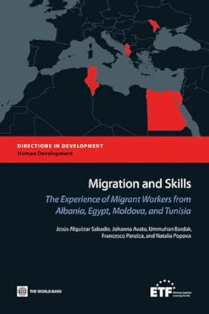 Migration and Skills: The Experience of Migrant Workers from Moldova, Albania, Egypt, and Tunisia (Directions in Development): The Experience of ... from Albania, Egypt, Moldova, and Tunisia book cover