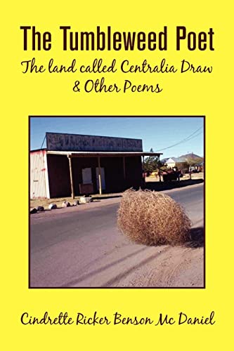 The Tumbleweed Poet: The Land called Centraillia Draw & Other Poems