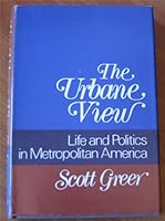The urbane view: Life and politics in metropolitan America B0006C31EO Book Cover