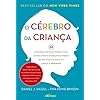 O Cérebro da Criança: 12 estratégias revolucionárias para nutrir a mente em desenvolvimento do seu filho e ajudar sua família a prosperar