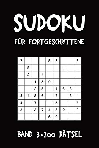 Sudoku Für Fortgeschrittene Band 3 200 Rätsel: Puzzle Rätsel Heft, 9x9, 2 Rätsel pro Seite (German Edition)