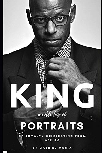 KING: A Collection of Portraits of Royalty Originating from Africa