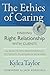 The Ethics of Caring: Finding Right Relationship With Clients for Profound Transformative Work in Our Professional Healing Relationships