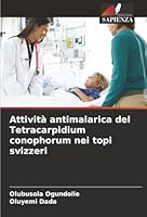 Attività antimalarica del Tetracarpidium conophorum nei topi svizzeri (Italian Edition) 6202485418 Book Cover