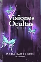 Visiones ocultas: 56 poemas juveniles B0F5NY2J9D Book Cover