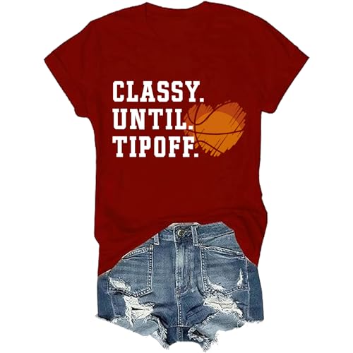 Classy Until Tipoff Shirt, Basketball Mom T-Shirt, Classy Until Tipoff Tshirts Women Man Claret