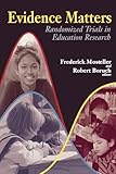 Evidence Matters: Randomized Trials in Education Research
