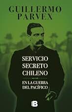 Servicio secreto Chileno: En la guerra del Pacífico