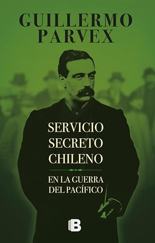 Servicio secreto Chileno: En la guerra del Pacífico