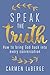 Speak the Truth: How to Bring God Back into Every Conversation
