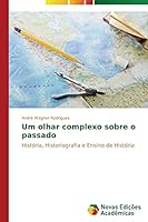 Um olhar complexo sobre o passado 3639751094 Book Cover