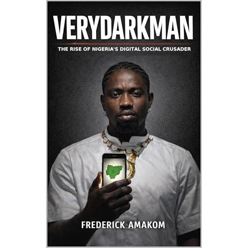 VERYDARKMAN: The Rise of Nigeria&rsquo;s Digital Social Crusader Audiolibro Por Frederick Amakom arte de portada