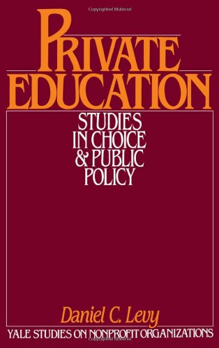 Private Education: Studies in Choice and Public Policy (Yale Studies on Nonprofit Organizations)