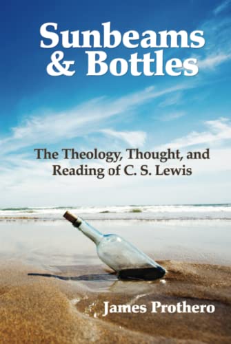 Sunbeams & Bottles: The Theology, Thought, and Reading of C.S. Lewis