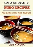 Simplified Guide To Miso Recipes For Beginners And Dummies