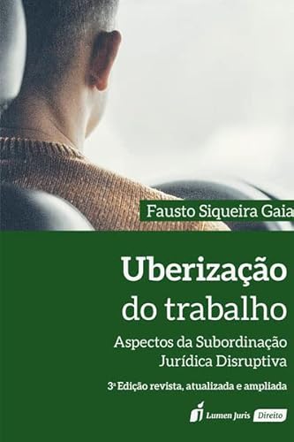 Uberização do Trabalho - 3ª Ed. - 2022 - Fausto Siqueira Gaia