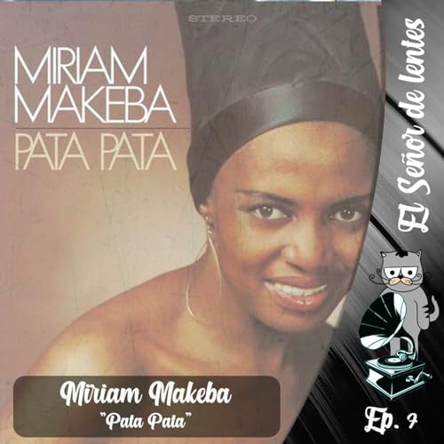 Te cuento un disco: Pata Pata, de Miriam Makeba / Tp.1 Ep.7