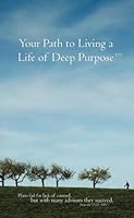 Your Path to Living a Life of Deep Purpose 1467936200 Book Cover