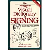 The Perigee Visual Dictionary of Signing (Revised and Expanded Edition)