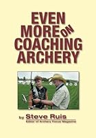 Even More on Coaching Archery 0984886079 Book Cover